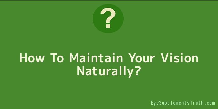 How To Maintain Your Vision Naturally