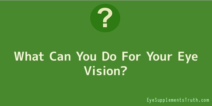 What Can You Do For Your Eye Vision