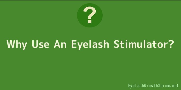 Why Use An Eyelash Stimulator