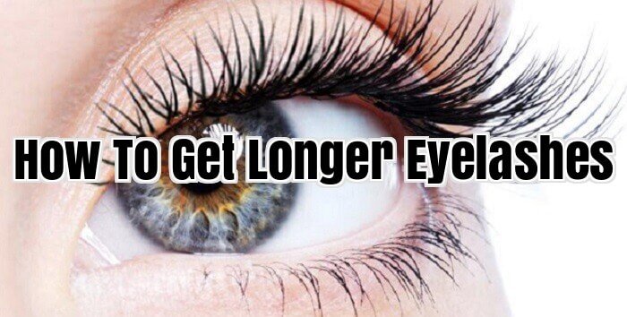 How To Get Longer Eyelashes