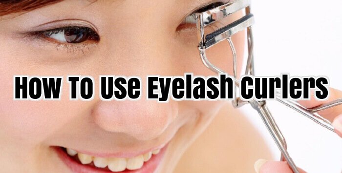 How To Use Eyelash Curlers