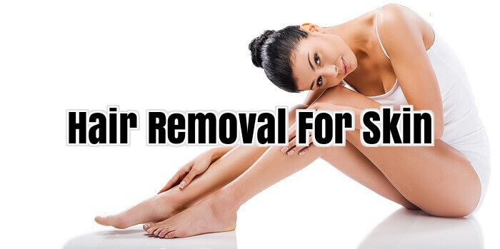 Hair Removal For Skin