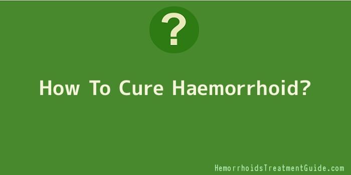 How To Cure Haemorrhoid