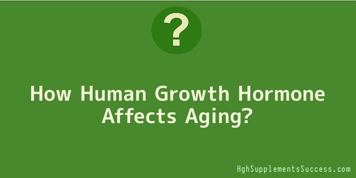 How Human Growth Hormone Affects Aging