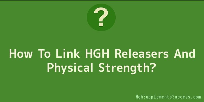 How To Link HGH Releasers And Physical Strength