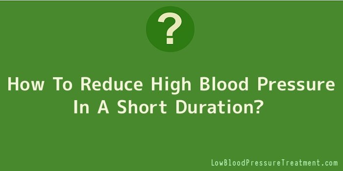 How To Reduce High Blood Pressure In A Short Duration