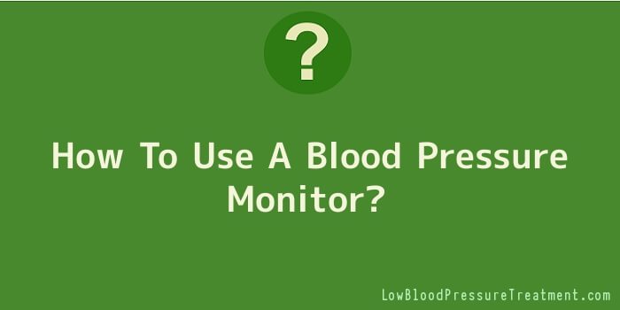 How To Use A Blood Pressure Monitor