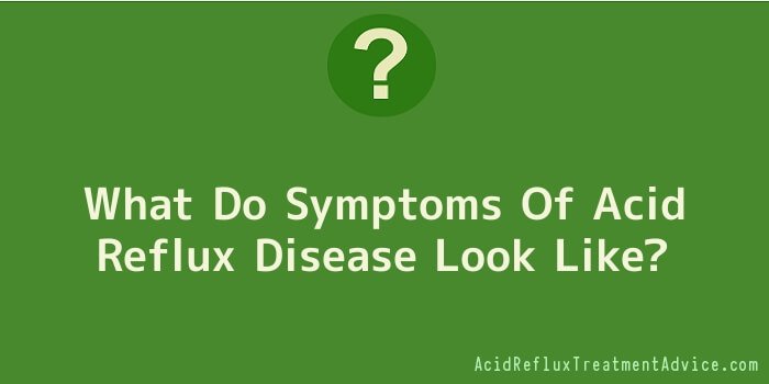 What Do Symptoms Of Acid Reflux Disease Look Like