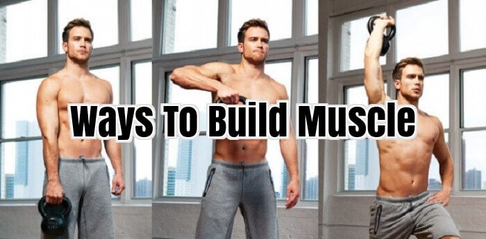 Ways To Build Muscle