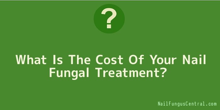 What Is The Cost Of Your Nail Fungal Treatment