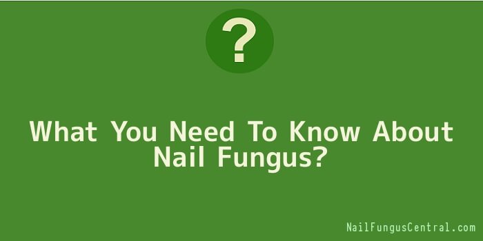 What You Need To Know About Nail Fungus