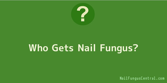 Who Gets Nail Fungus
