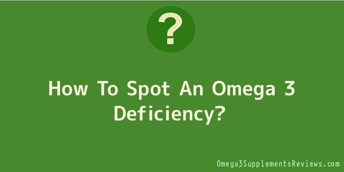 How To Spot An Omega 3 Deficiency