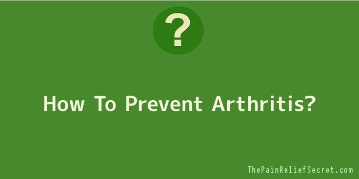 How To Prevent Arthritis