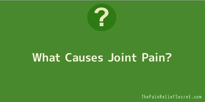 What Causes Joint Pain