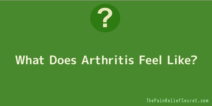 What Does Arthritis Feel Like
