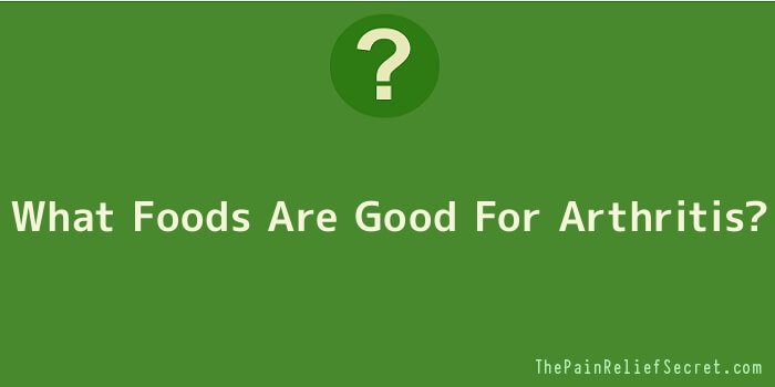 What Foods Are Good For Arthritis
