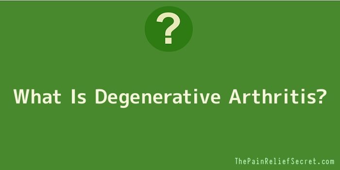 What Is Degenerative Arthritis?