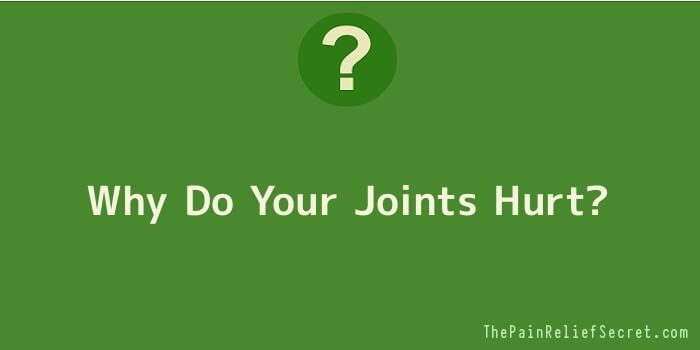 Why Do Your Joints Hurt
