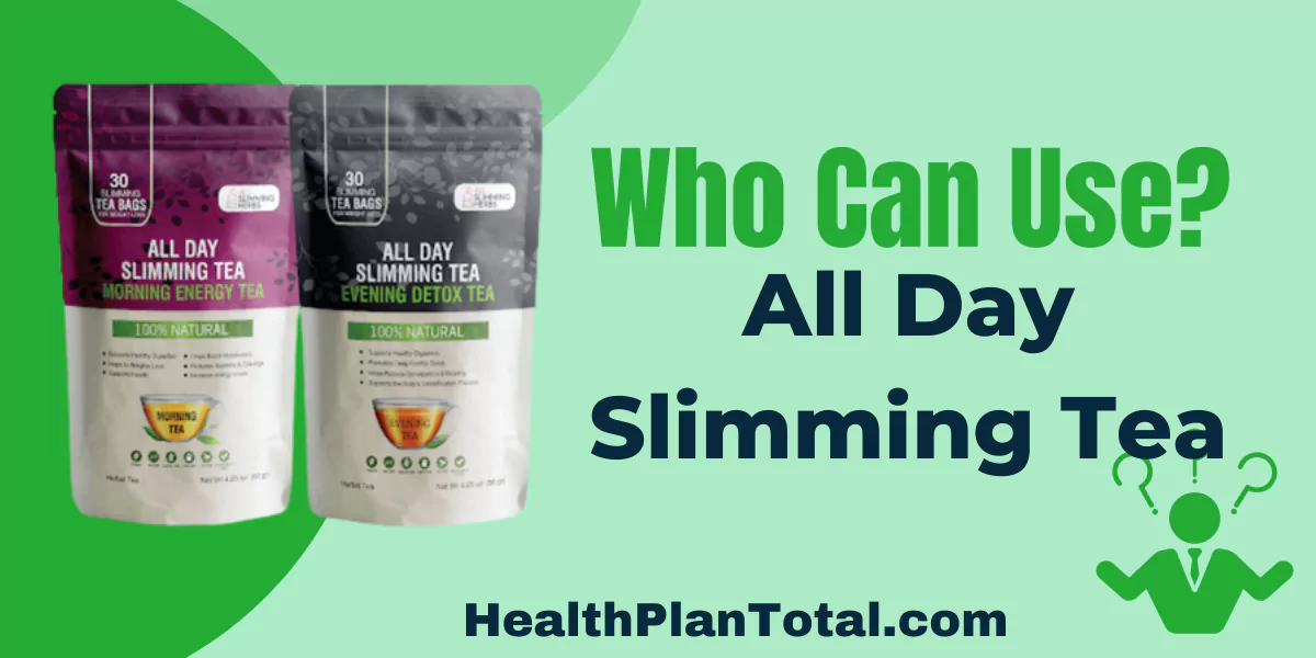All Day Slimming Tea Reviews - Who Can Use