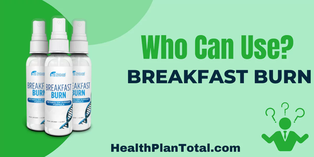 BREAKFAST BURN Reviews - Who Can Use