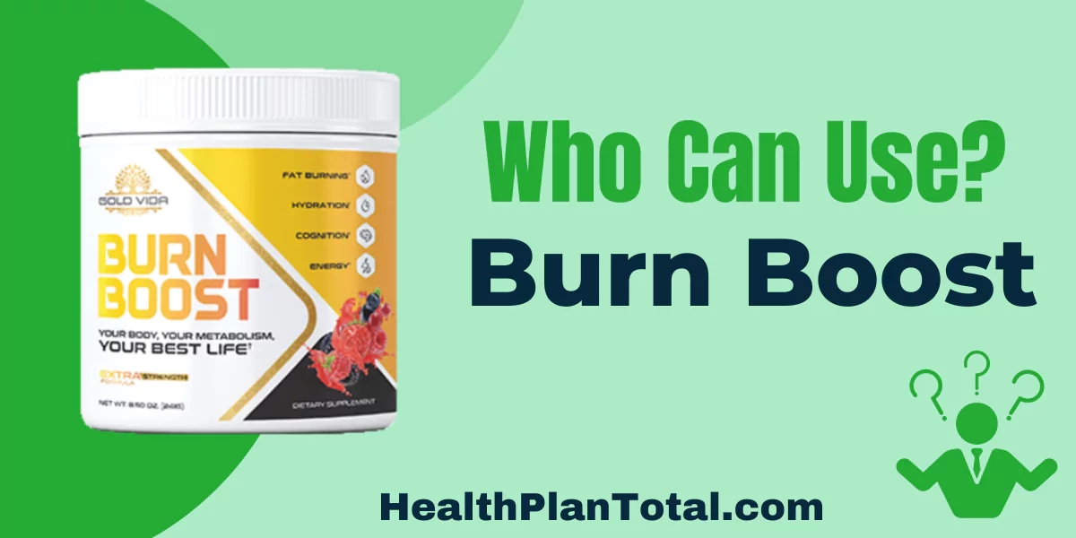 Burn Boost Reviews - Who Can Use