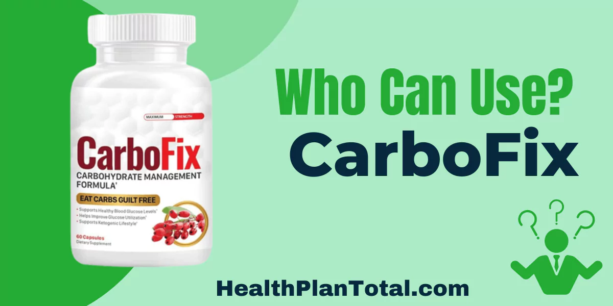 CarboFix Reviews - Who Can Use