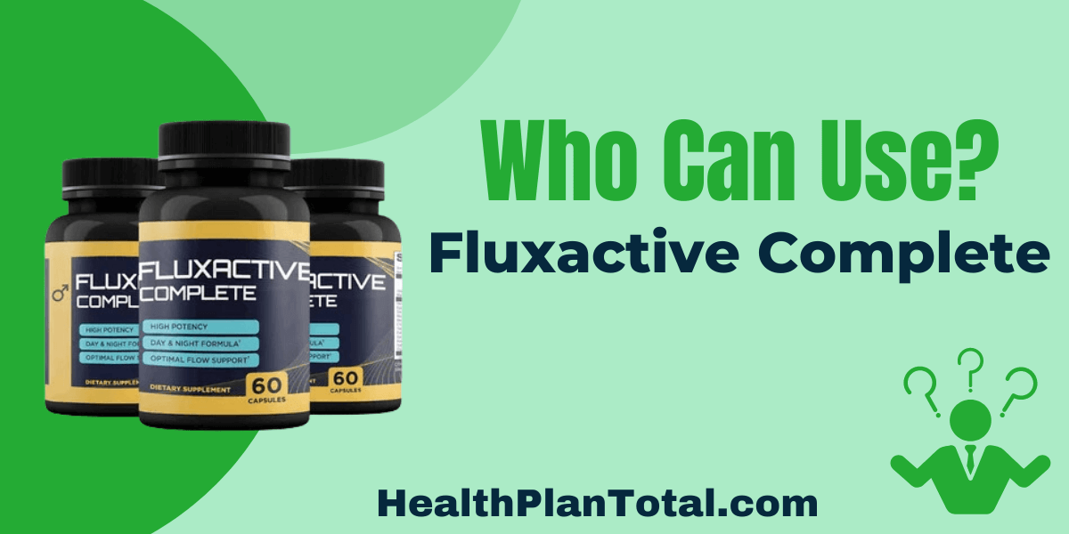 Fluxactive Complete Reviews - Who Can Use