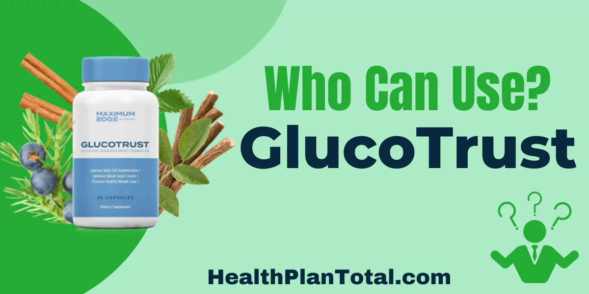 GlucoTrust Reviews - Who Can Use