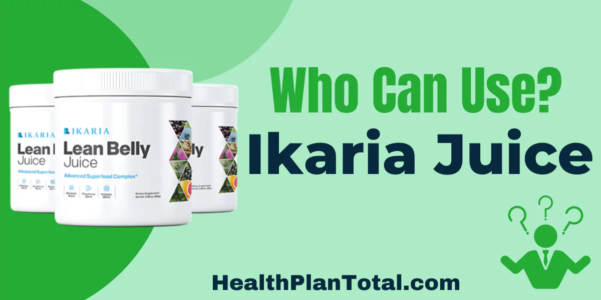 Ikaria Juice Reviews - Who Can Use