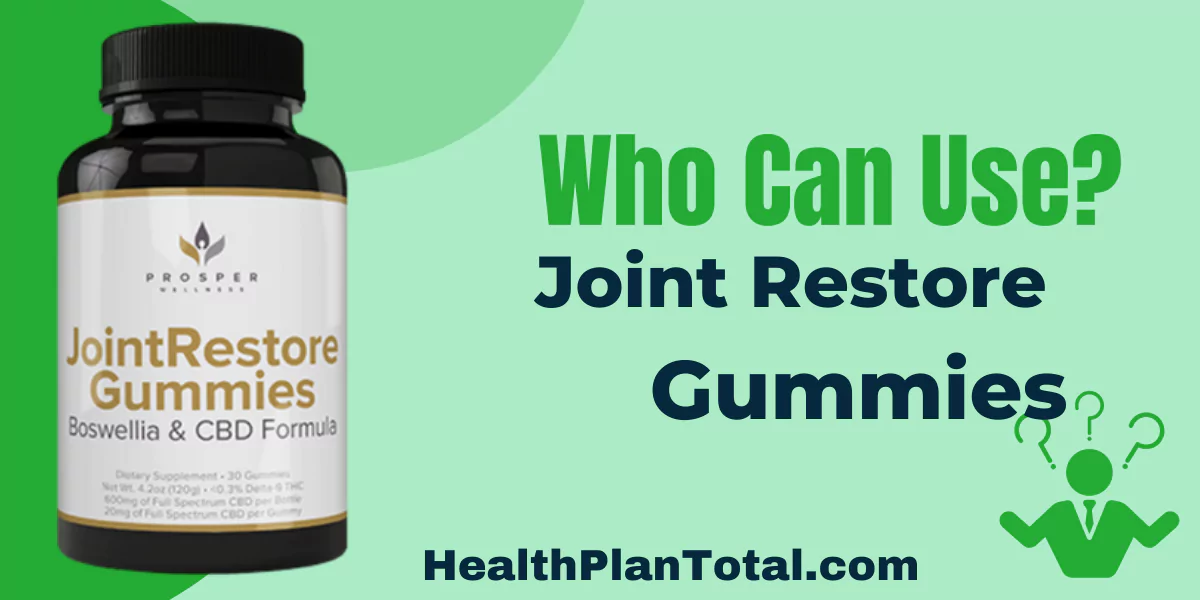 Joint Restore Gummies Reviews - Who Can Use