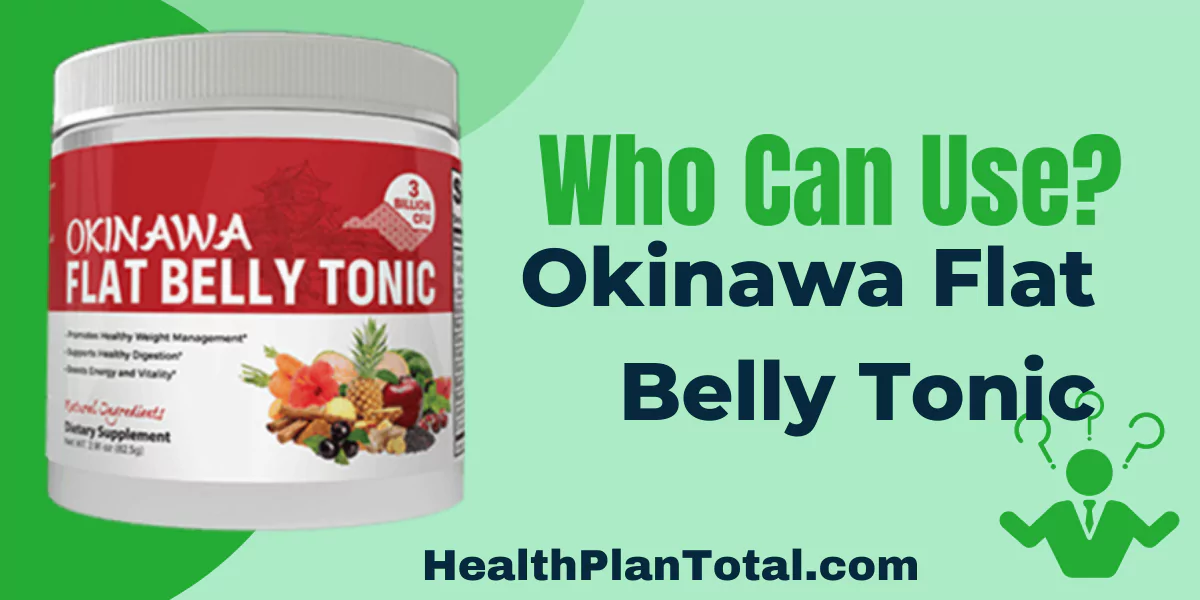 Okinawa Flat Belly Tonic Reviews - Who Can Use