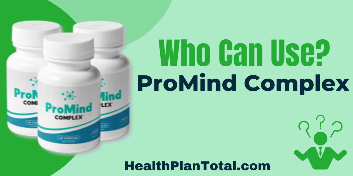 ProMind Complex Reviews - Who Can Use