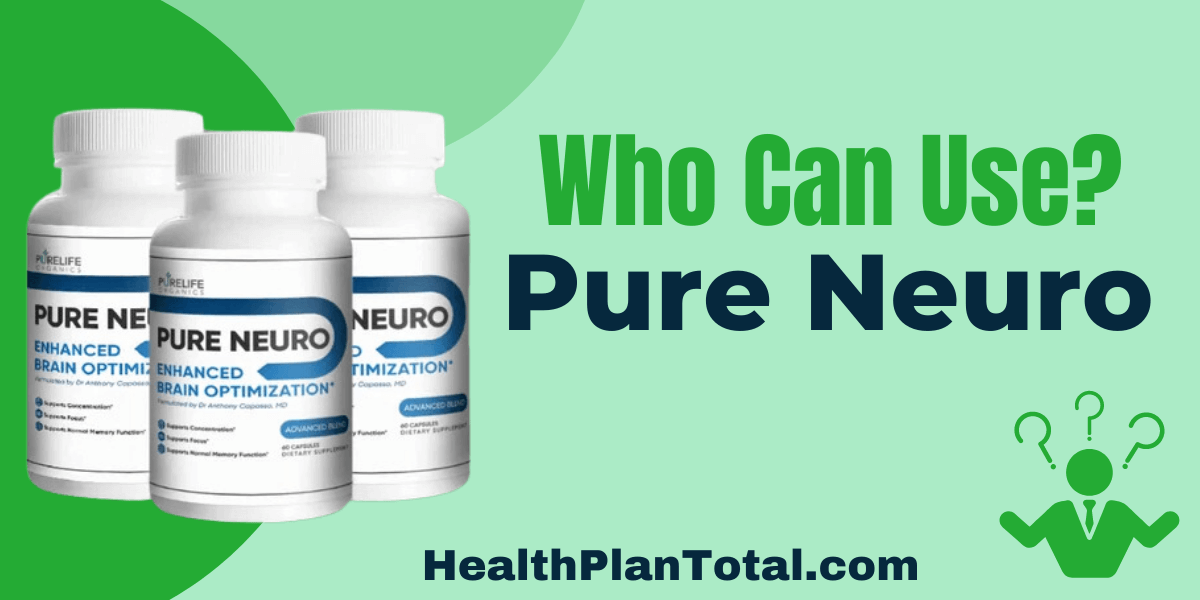 Pure Neuro Reviews - Who Can Use