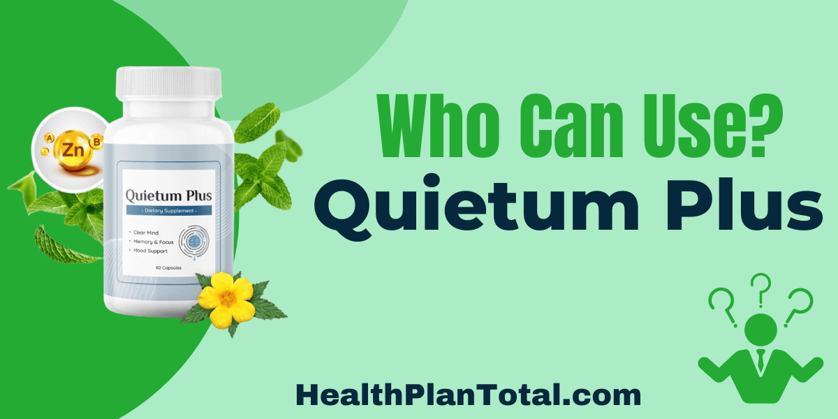 Quietum Plus Reviews - Who Can Use