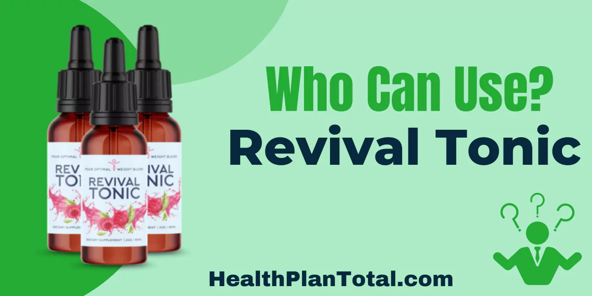 Revival Tonic Reviews - Who Can Use