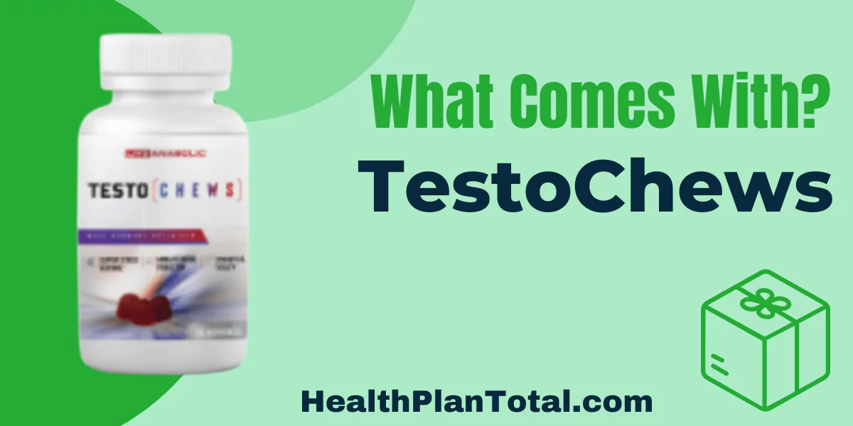 TestoChews Reviews - What Comes With