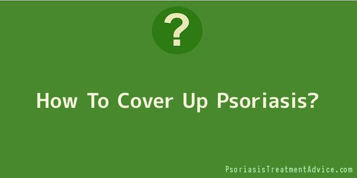 How To Cover Up Psoriasis