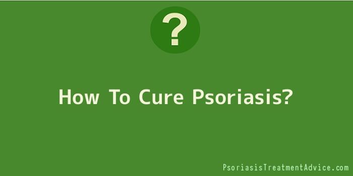 How To Cure Psoriasis