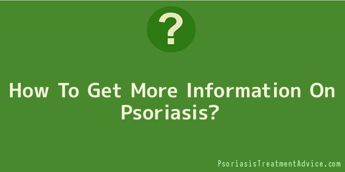 How To Get More Information On Psoriasis