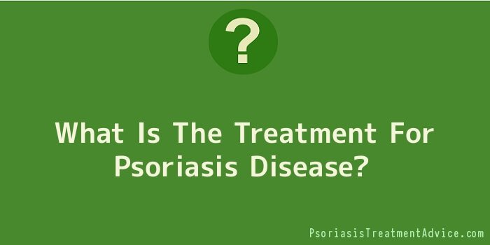 What Is The Treatment For Psoriasis Disease