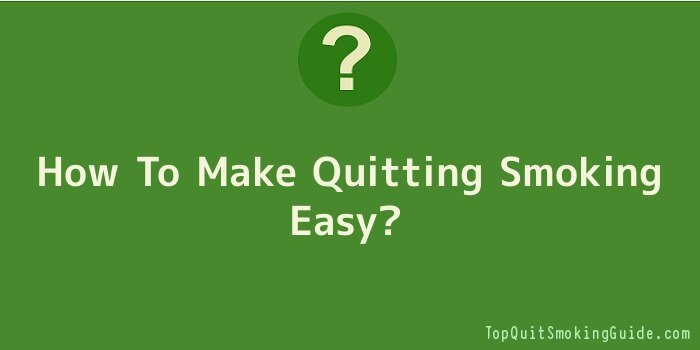How To Make Quitting Smoking Easy