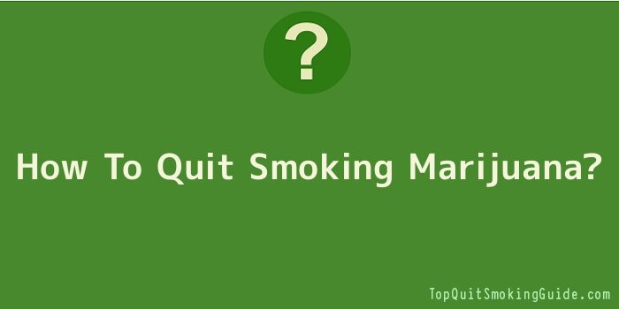 How To Quit Smoking Marijuana