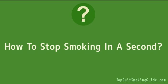 How To Stop Smoking In A Second