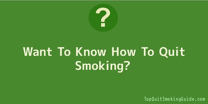 Want To Know How To Quit Smoking