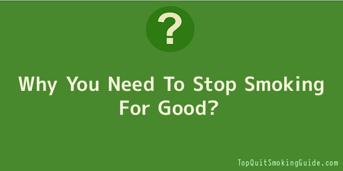 Why You Need To Stop Smoking For Good