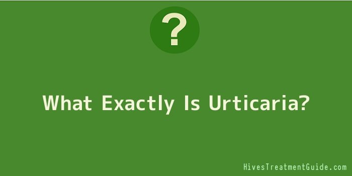 What Exactly Is Urticaria
