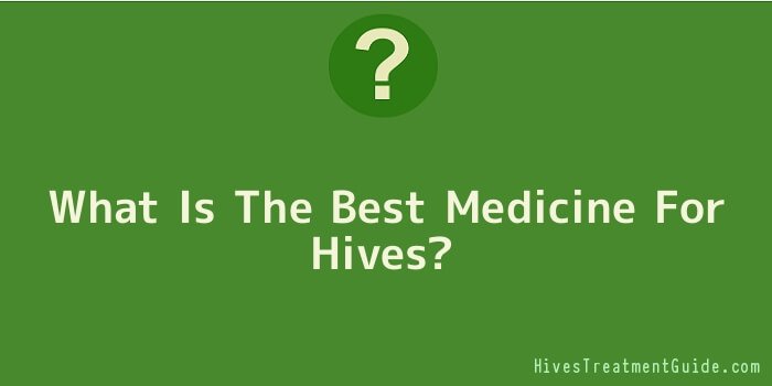 What Is The Best Medicine For Hives