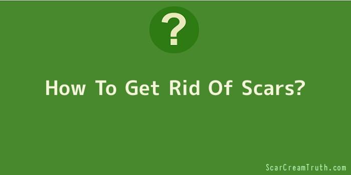 How To Get Rid Of Scars