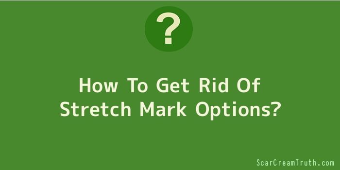 How To Get Rid Of Stretch Mark Options